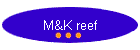 M&K reef