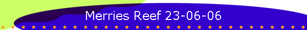 Merries Reef 23-06-06