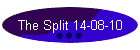 The Split 14-08-10