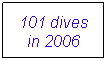 Text Box: 101 dives in 2006

