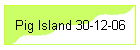 Pig Island 30-12-06